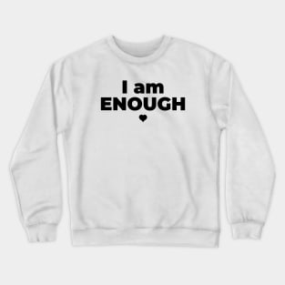 I Am Enough Crewneck Sweatshirt